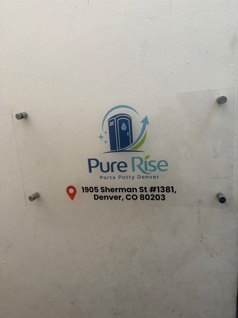 Acrylic wall sign reading Pure Rise Porta Potty Denver, 1905 Sherman St #1381, Denver, CO 80203